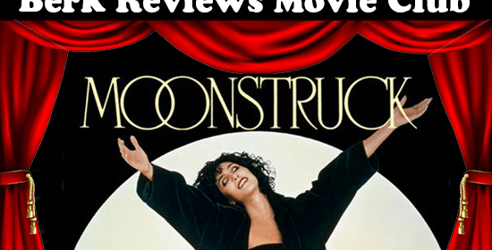 Berk Reviews Movie Club episode 057 - Moonstruck (1987)