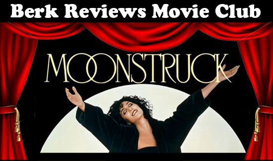 Berk Reviews Movie Club episode 057 - Moonstruck (1987)