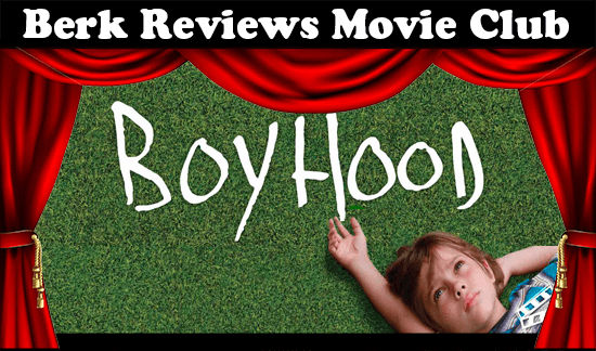 Berk Reviews Movie Club episode 056 - Boyhood (2014)