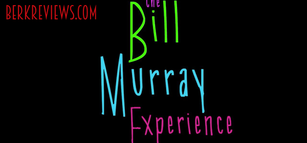 The Bill Murray Experience (2017) - Berkreviews.com