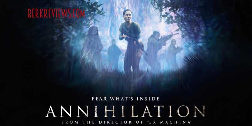 Annihilation (2018) reviewed by Jonathan Berk for Berkreviews.com