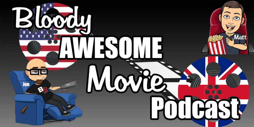 Bloody Awesome Movie Podcast - February 2018